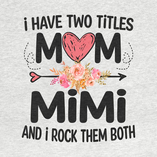 mimi - i have two titles mom and mimi by Bagshaw Gravity